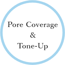 Pore Coverage	＆ Tone-Up
