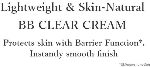 Lightweight & Skin-Natural	BB CLEAR CREAM