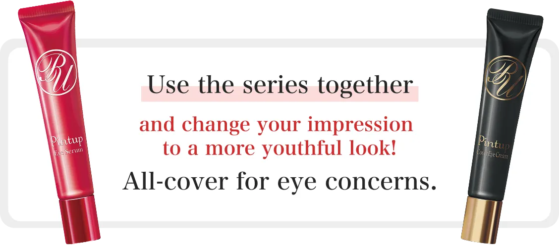 Use the series together and change your impression to a more youthful look! All-cover for eye concerns.